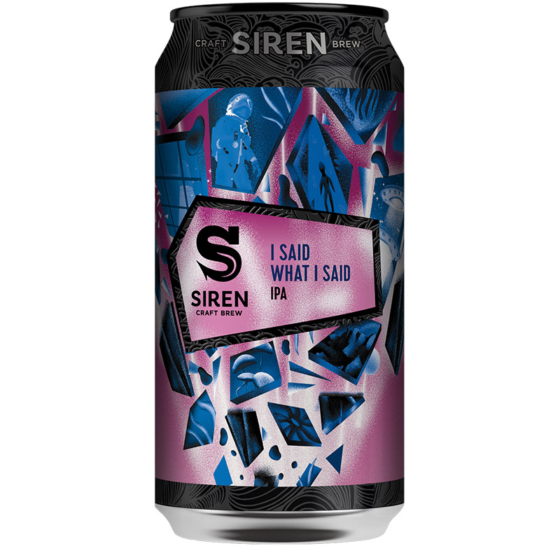 Siren I Said What I Said IPA Cans