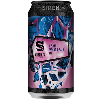 Siren I Said What I Said IPA Cans